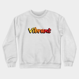 Vibrant being vibrant Crewneck Sweatshirt